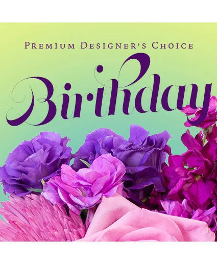 Beautiful Birthday Florals Premium Designer's Choice Beautiful Birthday Florals Premium Designer's Choice