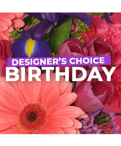 Birthday Florals Designer's Choice Birthday Florals Designer's Choice