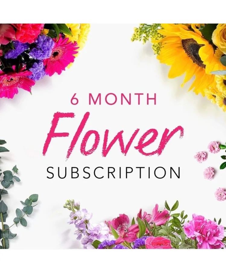 6 Month Fresh Flower Subscription