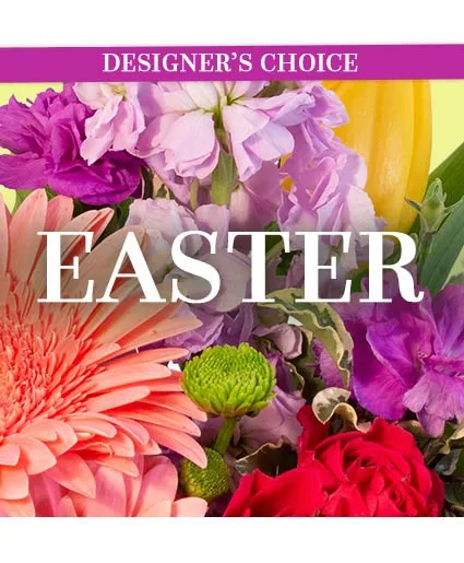 Beautiful Easter Florals Designer's Choice Beautiful Easter Florals Designer's Choice
