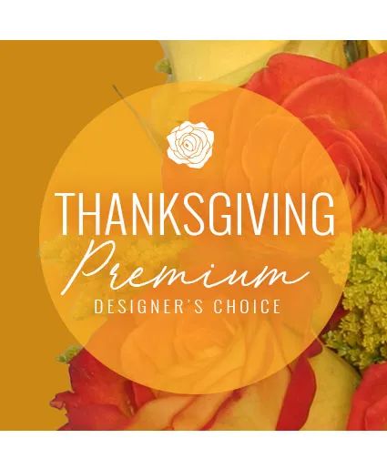 Thanksgiving Floral Splendor Premium Designer's Choice