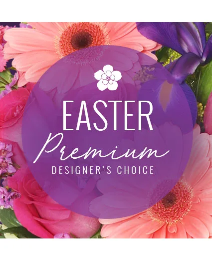 Premium Easter Florals Designer's Choice Premium Easter Florals Designer's Choice