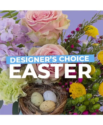 Easter Florals Designer's Choice Easter Florals Designer's Choice